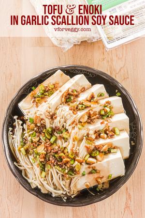 Tofu and Enoki in Garlic Scallion Soy Sauce